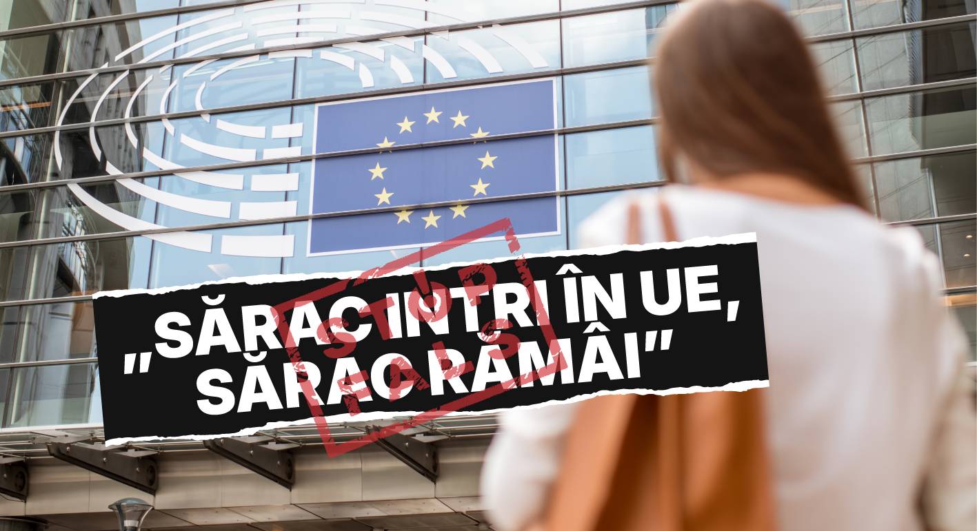 „Sărac intri în UE, sărac rămâi”. MANIPULARE despre riscul de sărăcie din România și Bulgaria